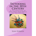 Tattooing in the 20th Century: A Celebration of One Pass Fast Walk In Tattooing