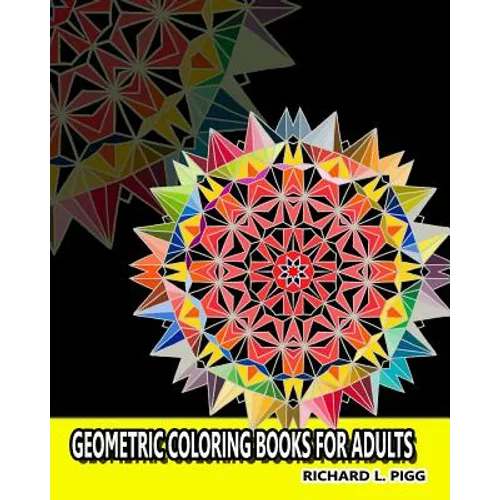 Geometric Coloring Books for Adults: A Geometric Mandalas Pattern Coloring Book for Adults
