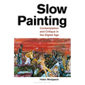 Slow Painting: Contemplation and Critique in the Digital Age