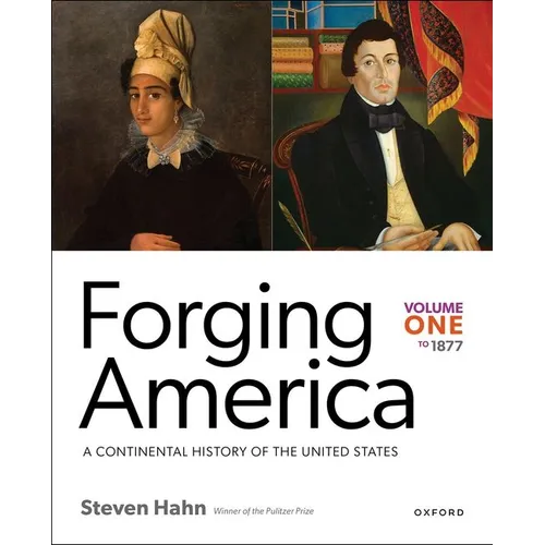 Forging America: Volume One to 1877: A Continental History of the United States