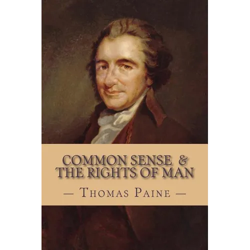 Common Sense and The Rights of Man (Complete and Unabridged)