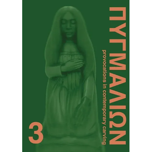 Pygmalion 3: Provocations in Contemporary Carving