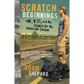 Scratch Beginnings: Me, $25, and the Search for the American Dream