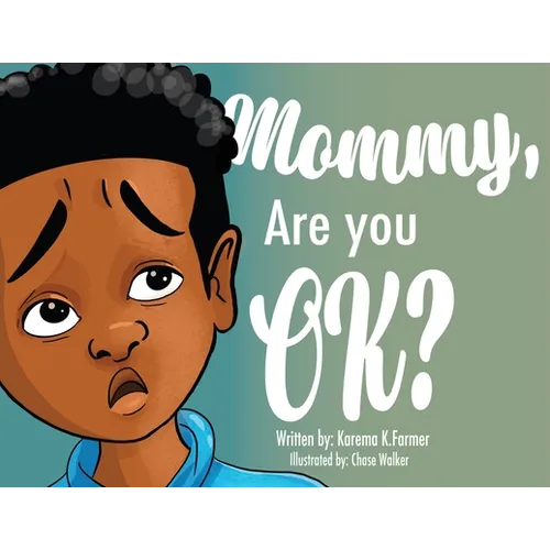 Mommy, Are You Ok?