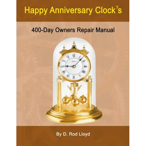 Happy Anniversary Clocks, 400-Day Owners Repair Manual