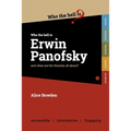 Who the Hell is Erwin Panofsky?: And what are his theories on art history all about?