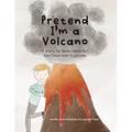 Pretend I'm a Volcano: A Story to Understand Our Own Emotional Eruptions