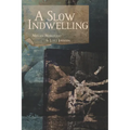 A Slow Indwelling