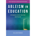 Ableism in Education: Rethinking School Practices and Policies