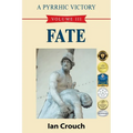 A Pyrrhic Victory: Volume III - Fate