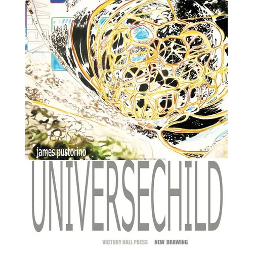 James Pustorino: Universechild: New Drawing