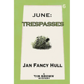 June: Trespasses