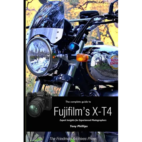 The Complete Guide to Fujifilm's X-T4 (B&W Edition)