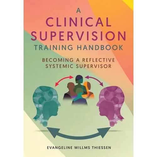 A Clinical Supervision Training Handbook: Becoming a Reflective Systemic Supervisor