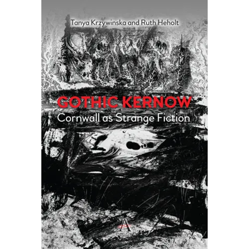 Gothic Kernow: Cornwall as Strange Fiction