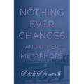 Nothing Ever Changes And Other Mutations