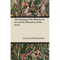 The Training of the Memory in Art and the Education of the Artist