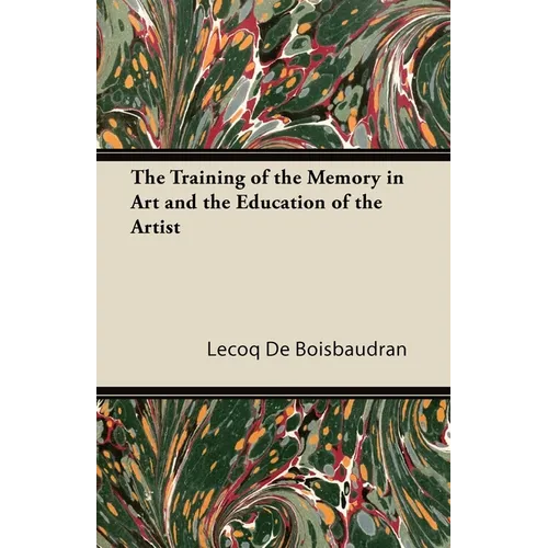 The Training of the Memory in Art and the Education of the Artist