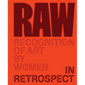 Raw: Recognition of Art by Women: In Retrospect