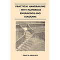 Practical Handrailing - with Numerous Engravings and Diagrams
