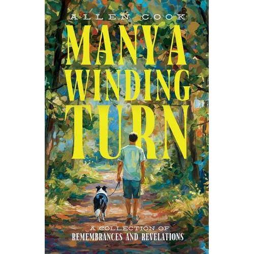 Many a Winding Turn: A Collection of Remembrances and Revelations