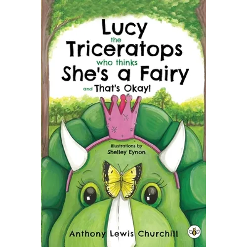 Lucy the Triceratops Who Thinks She's a Fairy and That's Okay!