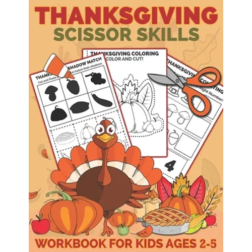 Thanksgiving Scissor Skills Workbook for Kids Ages 2-5: A Fun Thanksgiving Cut and Paste Activity Book for Kids, Toddlers and Preschoolers with Colori