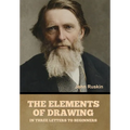 The Elements of Drawing, in Three Letters to Beginners