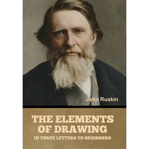 The Elements of Drawing, in Three Letters to Beginners
