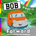 Bob Pays it Forward: a story about how one random act of kindness can go a long way: dyslexia friendly font (PB)