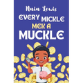 Every Mickle Mek a Muckle