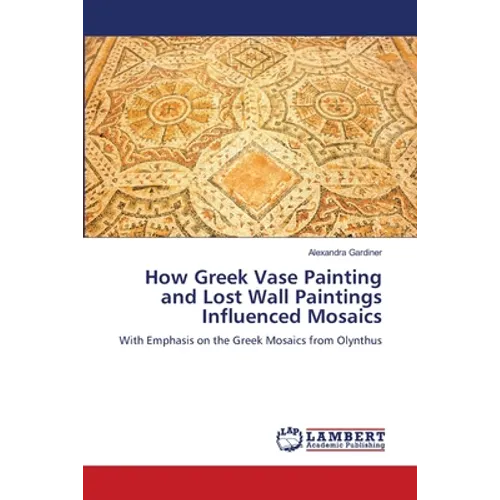How Greek Vase Painting and Lost Wall Paintings Influenced Mosaics