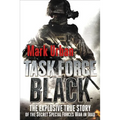 Task Force Black: The Explosive True Story of the Secret Special Forces War in Iraq