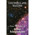 Counsels and Maxims: A Classic Guide to Practical Wisdom, Prudence, and the Conduct of Life