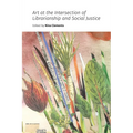 Art at the Intersection of Librarianship and Social Justice