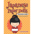 Japanese Paper Dolls Coloring Book: A Dolls Coloring Book