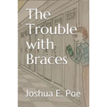 The Trouble with Braces