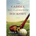 The Caddie Who Played with Hickory