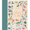 A World Full of Animal Stories: 50 Folk Tales and Legends