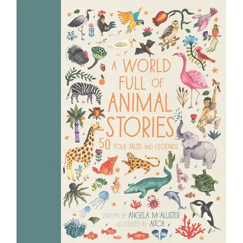 A World Full of Animal Stories: 50 Folk Tales and Legends