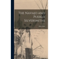 The Navajo and Pueblo Silversmiths