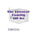 The Elevator Family On Ice