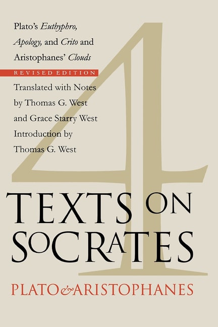 Four Texts on Socrates: Plato's Euthyphro, Apology, and Crito and Aristophanes' Clouds (Revised)