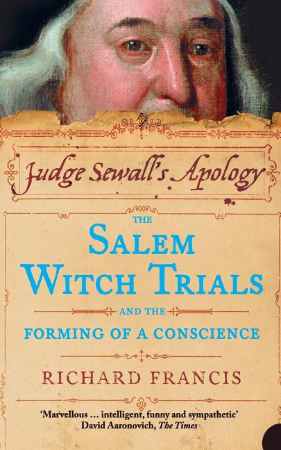 Judge Sewall's Apology: The Salem Witch Trials And The Forming Of A Conscience