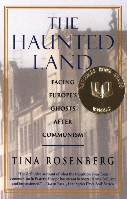 The Haunted Land: Facing Europe's Ghosts After Communism