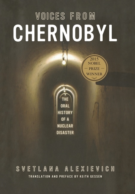 Voices From Chernobyl: The Oral History of a Nuclear Disaster