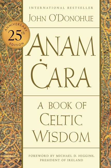 Anam Cara (Twenty-fifth Anniversary Edition): A Book of Celtic Wisdom