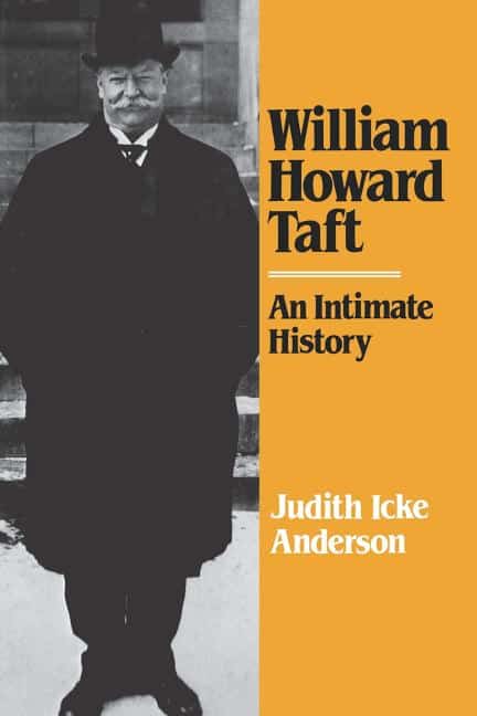 William Howard Taft: An Intimate History