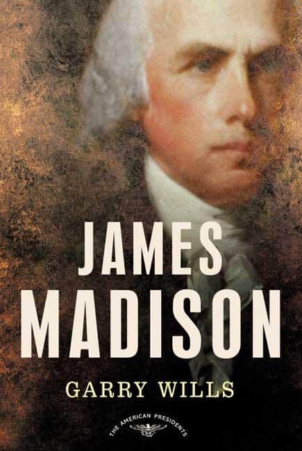 James Madison: The American Presidents Series: The 4th President, 1809-1817