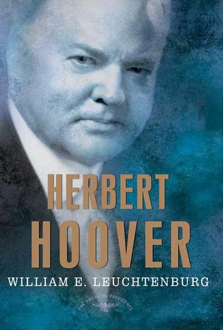 Herbert Hoover: The American Presidents Series: The 31st President, 1929-1933